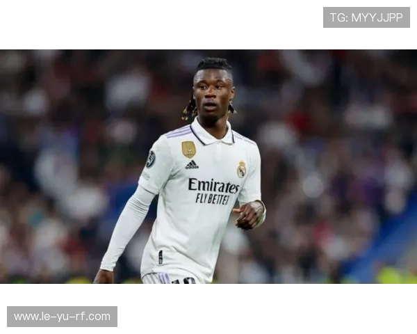 卡马文加转型左后卫成皇马新棋子 卡马文加转型左后卫成皇马新棋子